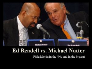 Ed Rendell vs Michael Nutter Philadelphia in the