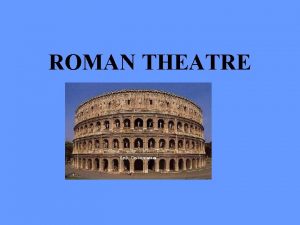 Characteristics of roman theatre