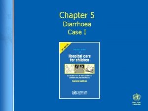 Chapter 5 Diarrhoea Case I Case study Sarah