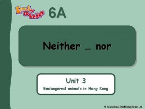 6 A Neither nor Unit 3 Endangered animals
