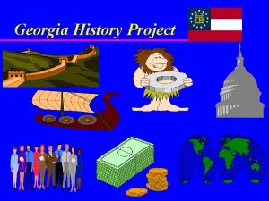 Georgia History Project Georgia History Research Project Requirements