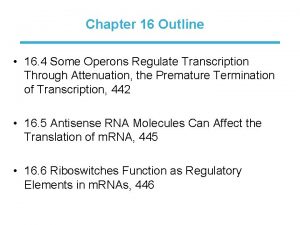 Chapter 16 Outline 16 4 Some Operons Regulate