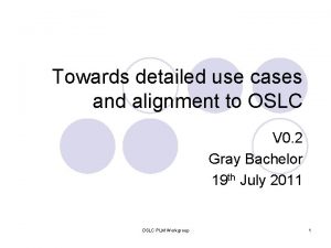 Towards detailed use cases and alignment to OSLC