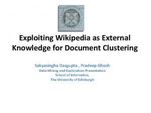 Exploiting Wikipedia as External Knowledge for Document Clustering