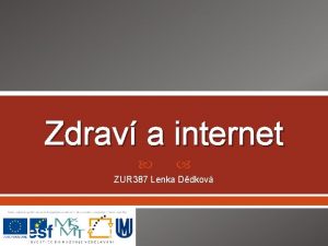 Zdrav a internet ZUR 387 Lenka Ddkov Zdrav