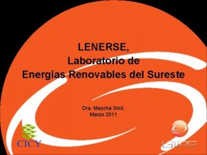 LENERSE Laboratorio de Energas Renovables del Sureste Dra