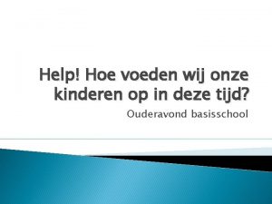 Help Hoe voeden wij onze kinderen op in