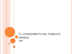 IL LICENZIAMENTO NEL PUBBLICO IMPIEGO XVIII AMBITO E