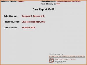 Radiological Category Pediatrics Principal Modality 1 General Radiography