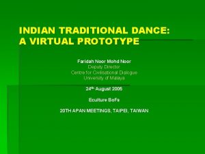 INDIAN TRADITIONAL DANCE A VIRTUAL PROTOTYPE Faridah Noor