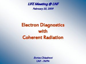 LIFE Meeting LNF February 20 2009 Electron Diagnostics