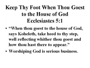 Keep Thy Foot When Thou Goest to the