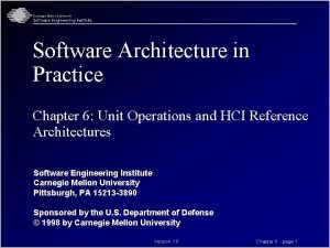 Carnegie Mellon University Software Engineering Institute Software Architecture