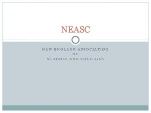 NEASC NEW ENGLAND ASSOCIATION OF SCHOOLS AND COLLEGES