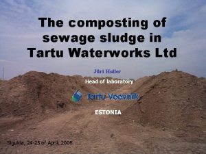 The composting of sewage sludge in Tartu Waterworks