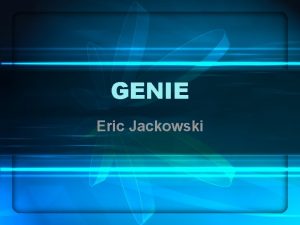 GENIE Eric Jackowski GENIE Genetic Algorithm for Placement