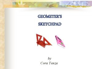 GEOMETERS SKETCHPAD by Cora Tenza California Standards addressed