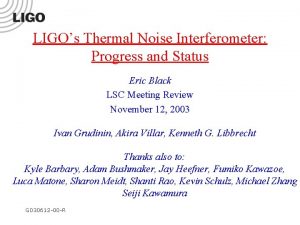 LIGOs Thermal Noise Interferometer Progress and Status Eric