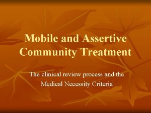 Mobile and Assertive Community Treatment The clinical review