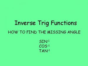 Inverse trig ratios and finding missing angles