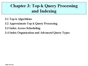 Chapter 3 Topk Query Processing and Indexing 3