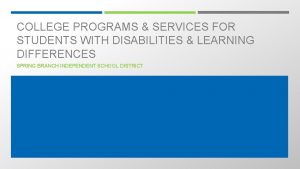 COLLEGE PROGRAMS SERVICES FOR STUDENTS WITH DISABILITIES LEARNING