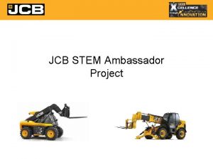 JCB STEM Ambassador Project JCB pioneered the Telescopic