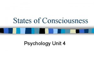 States of Consciousness Psychology Unit 4 States of