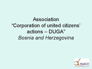 Association Corporation of united citizens actions DUGA Bosnia