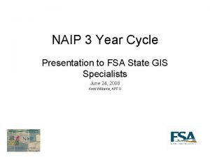 NAIP 3 Year Cycle Presentation to FSA State