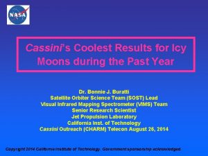 Cassinis Coolest Results for Icy Moons during the