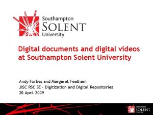 Digital documents and digital videos at Southampton Solent