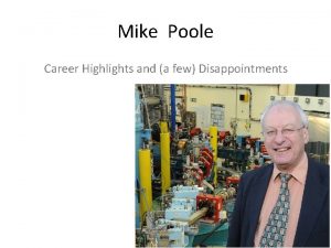 Mike Poole Career Highlights and a few Disappointments