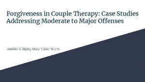 Forgiveness in Couple Therapy Case Studies Addressing Moderate