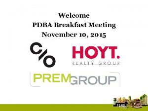 Welcome PDBA Breakfast Meeting November 10 2015 Congratulations