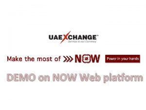 DEMO on NOW Web platform Login to www