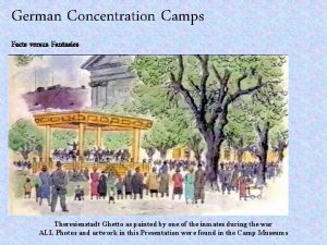 German Concentration Camps Facts versus Fantasies Theresienstadt Ghetto