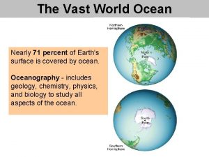 The Vast World Ocean Nearly 71 percent of