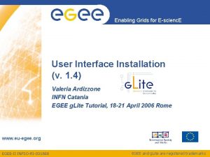 Enabling Grids for Escienc E User Interface Installation