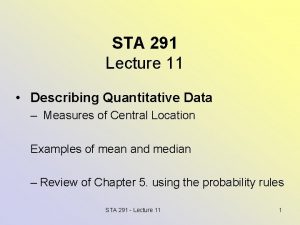 STA 291 Lecture 11 Describing Quantitative Data Measures