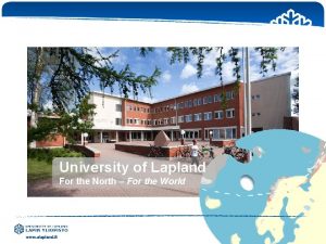 University of Lapland For the North For the