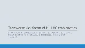 Transverse kick factor of HLLHC crab cavities S