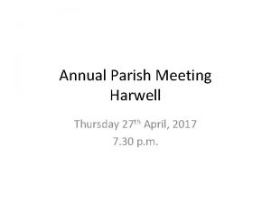 Annual Parish Meeting Harwell Thursday 27 th April