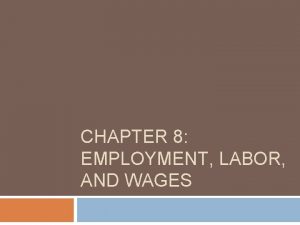 Chapter 8 employment labor and wages