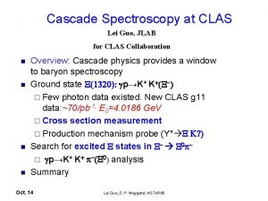 Cascade Spectroscopy at CLAS Lei Guo JLAB for