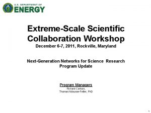 ExtremeScale Scientific Collaboration Workshop December 6 7 2011