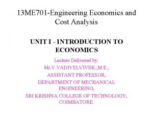 13 ME 701 Engineering Economics and Cost Analysis
