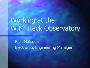 Working at the W M Keck Observatory Rich