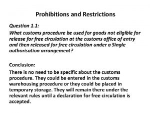 Prohibitions and Restrictions Question 1 1 What customs