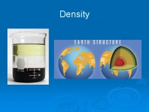 Density Density Which would have more mass How